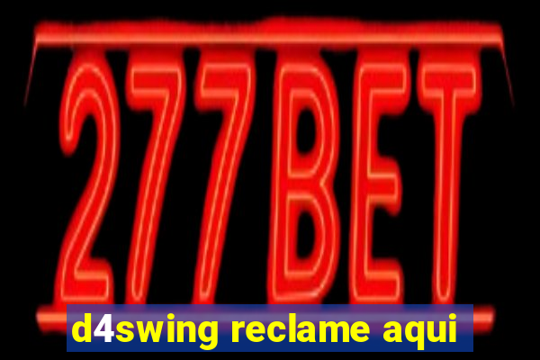 d4swing reclame aqui